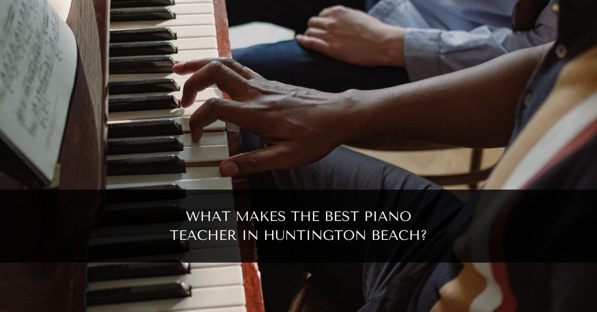 Best Piano Teacher in Huntington Beach